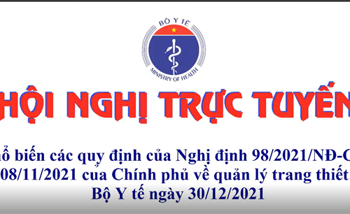 Video Hội Nghị Trực Tuyến hướng dẫn Nghị Định 98/2021/ND-CP về quản lý trang thiết bị y tế